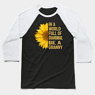 In a World Full of Sunflowers Be a Granny Baseball T-Shirt